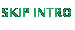 SKIP INTRO